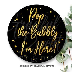 Pop The Bubbly I’m Here!- 2" (inches) (48ct.)  [GD114-48]